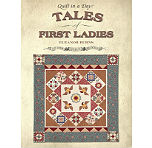 Tale of First Ladies - Quilt In A Day
