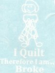 I Quilt ... Vinyl Window Decal